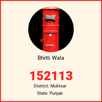 Bhitti Wala pin code, district Muktsar in Punjab