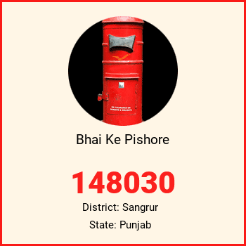 Bhai Ke Pishore pin code, district Sangrur in Punjab