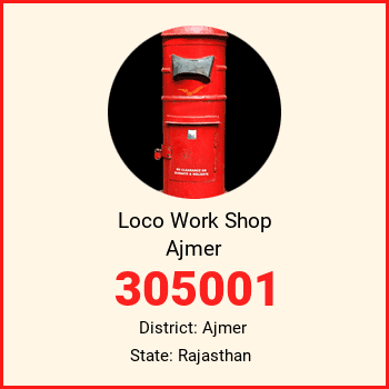 Loco Work Shop Ajmer pin code, district Ajmer in Rajasthan