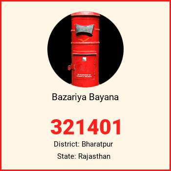 Bazariya Bayana pin code, district Bharatpur in Rajasthan