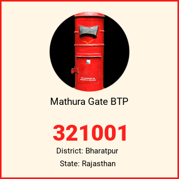 Mathura Gate BTP pin code, district Bharatpur in Rajasthan