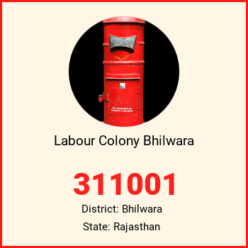 Labour Colony Bhilwara pin code, district Bhilwara in Rajasthan