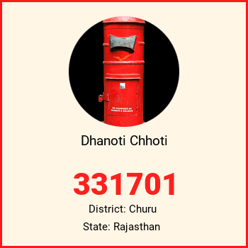 Dhanoti Chhoti pin code, district Churu in Rajasthan