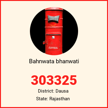 Bahnwata bhanwati pin code, district Dausa in Rajasthan