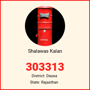 Shalawas Kalan pin code, district Dausa in Rajasthan