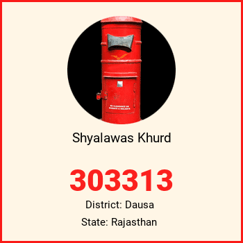 Shyalawas Khurd pin code, district Dausa in Rajasthan