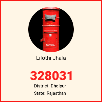 Lilothi Jhala pin code, district Dholpur in Rajasthan