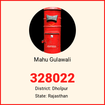 Mahu Gulawali pin code, district Dholpur in Rajasthan