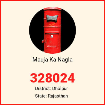 Mauja Ka Nagla pin code, district Dholpur in Rajasthan