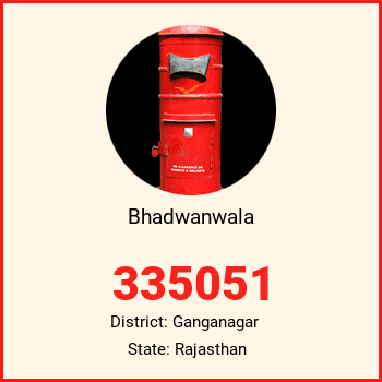 Bhadwanwala pin code, district Ganganagar in Rajasthan