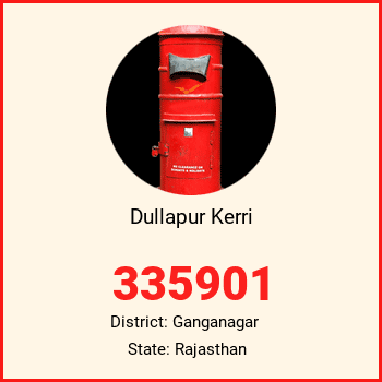 Dullapur Kerri pin code, district Ganganagar in Rajasthan
