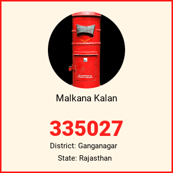 Malkana Kalan pin code, district Ganganagar in Rajasthan
