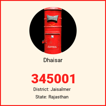 Dhaisar pin code, district Jaisalmer in Rajasthan