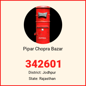 Pipar Chopra Bazar pin code, district Jodhpur in Rajasthan