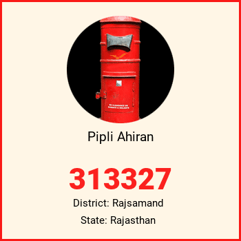 Pipli Ahiran pin code, district Rajsamand in Rajasthan