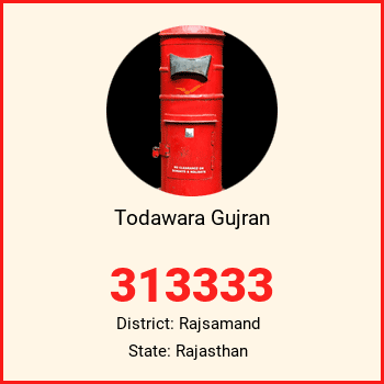 Todawara Gujran pin code, district Rajsamand in Rajasthan