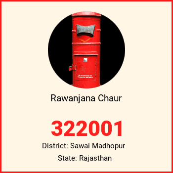 Rawanjana Chaur pin code, district Sawai Madhopur in Rajasthan
