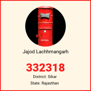Jajod Lachhmangarh pin code, district Sikar in Rajasthan