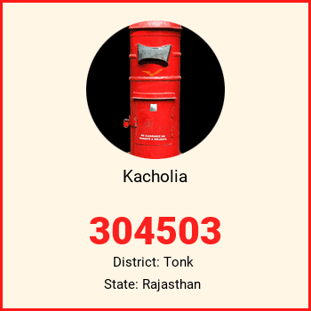 Kacholia pin code, district Tonk in Rajasthan