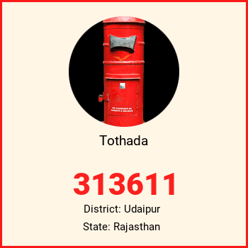 Tothada pin code, district Udaipur in Rajasthan