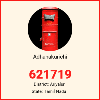 Adhanakurichi pin code, district Ariyalur in Tamil Nadu