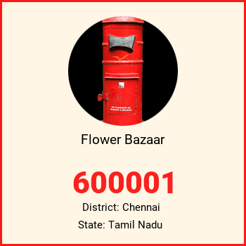 Flower Bazaar pin code, district Chennai in Tamil Nadu