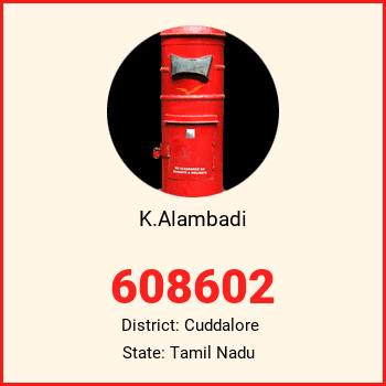 K.Alambadi pin code, district Cuddalore in Tamil Nadu