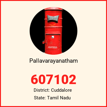 Pallavarayanatham pin code, district Cuddalore in Tamil Nadu