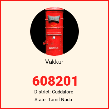 Vakkur pin code, district Cuddalore in Tamil Nadu
