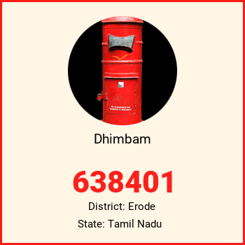 Dhimbam pin code, district Erode in Tamil Nadu