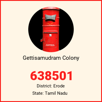 Gettisamudram Colony pin code, district Erode in Tamil Nadu