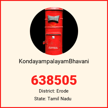 KondayampalayamBhavani pin code, district Erode in Tamil Nadu