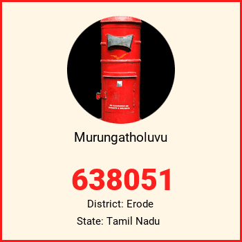 Murungatholuvu pin code, district Erode in Tamil Nadu