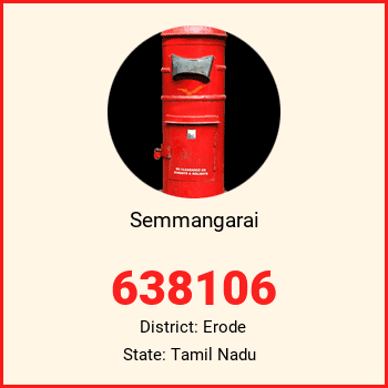 Semmangarai pin code, district Erode in Tamil Nadu