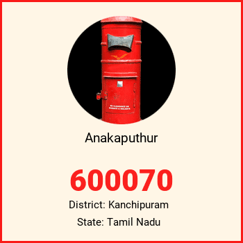 Anakaputhur pin code, district Kanchipuram in Tamil Nadu