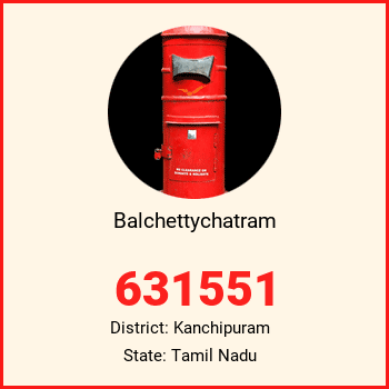 Balchettychatram pin code, district Kanchipuram in Tamil Nadu