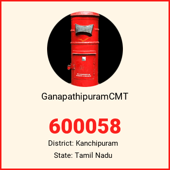 GanapathipuramCMT pin code, district Kanchipuram in Tamil Nadu