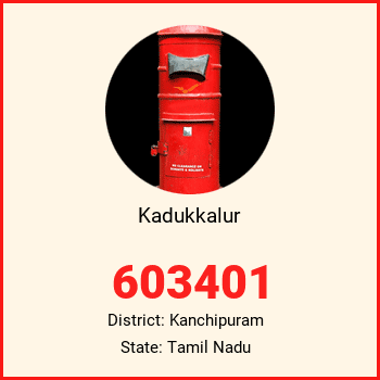Kadukkalur pin code, district Kanchipuram in Tamil Nadu