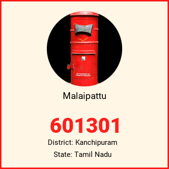 Malaipattu pin code, district Kanchipuram in Tamil Nadu