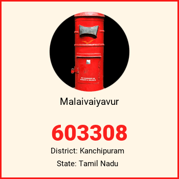Malaivaiyavur pin code, district Kanchipuram in Tamil Nadu