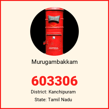 Murugambakkam pin code, district Kanchipuram in Tamil Nadu