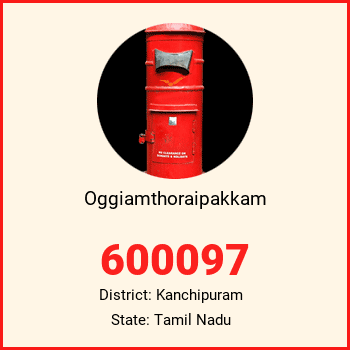 Oggiamthoraipakkam pin code, district Kanchipuram in Tamil Nadu