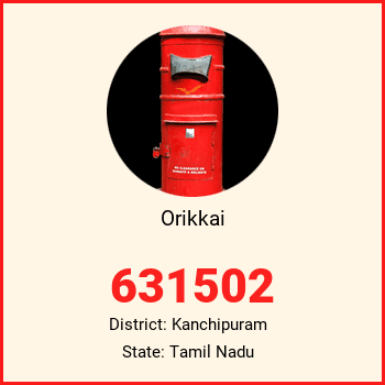 Orikkai pin code, district Kanchipuram in Tamil Nadu