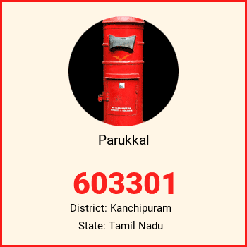 Parukkal pin code, district Kanchipuram in Tamil Nadu