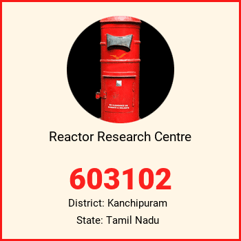 Reactor Research Centre pin code, district Kanchipuram in Tamil Nadu