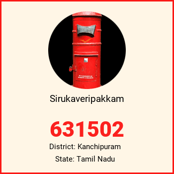 Sirukaveripakkam pin code, district Kanchipuram in Tamil Nadu