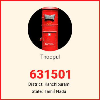 Thoopul pin code, district Kanchipuram in Tamil Nadu