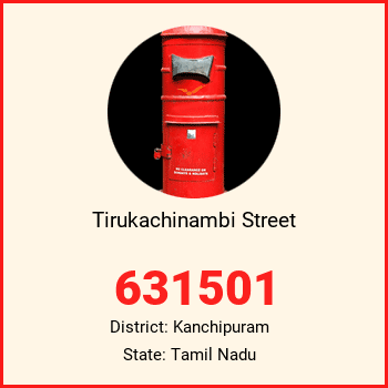 Tirukachinambi Street pin code, district Kanchipuram in Tamil Nadu