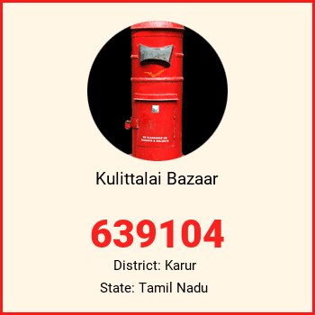 Kulittalai Bazaar pin code, district Karur in Tamil Nadu