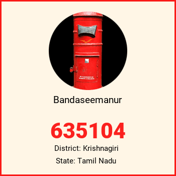 Bandaseemanur pin code, district Krishnagiri in Tamil Nadu